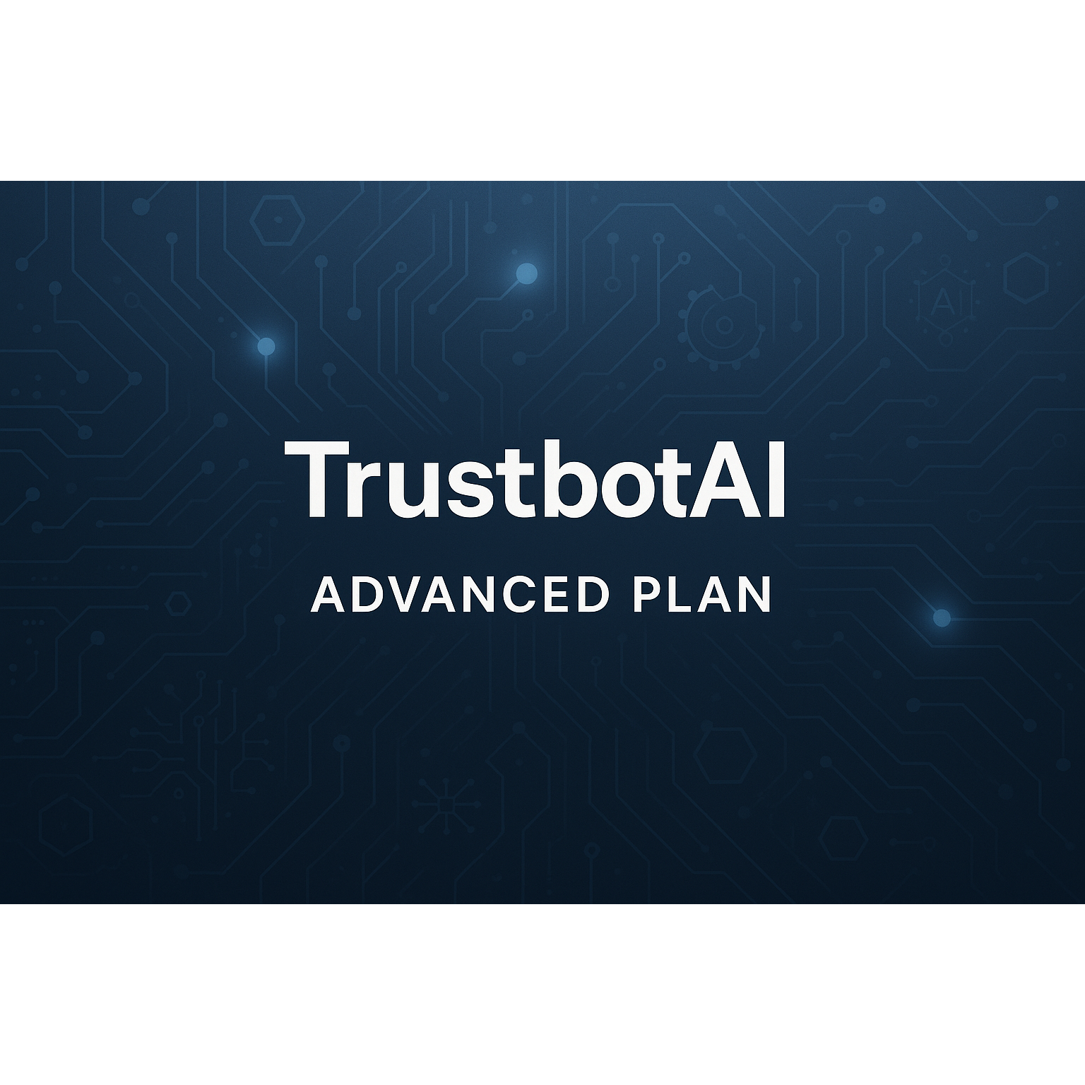TrustbotAl – Advanced Plan